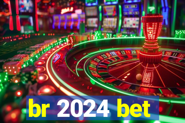 br 2024 bet